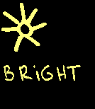 i'm bright, how about you?