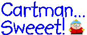 Cartman... Sweeet!